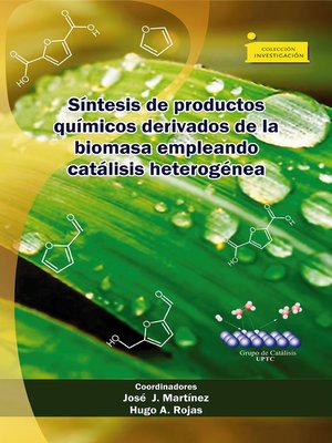cover image of Síntesis de productos químicos derivados de la biomasa empleando catálisis heterogénea